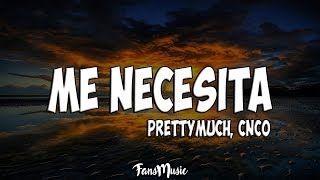 PRETTYMUCH CNCO  Me Necesita LetraLyrics [upl. by Lugo]