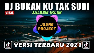 DJ BUKAN KU TAK SUDI IKLIM REMIX FULL BASS VIRAL TIKTOK 2021 [upl. by Osana]