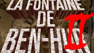 La Fontaine de Ben Hur  Episode 2 [upl. by Steinway]