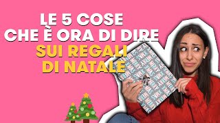 Le 5 cose che è ora di dire sui REGALI di NATALE [upl. by Naillik]