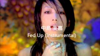 中島 美嘉 Fed Up Filtered Official Instrumental Nakashima Mika [upl. by Atnwahsal]