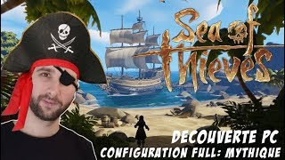 SEA OF THIEVES  DECOUVERTE GAMEPLAY FR  CONFIG ULTRA  MYTHIQUE [upl. by Nakasuji]