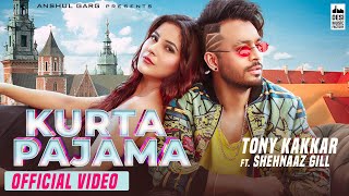 KURTA PAJAMA  Tony Kakkar ft Shehnaaz Gill  Punjabi Song 2020 [upl. by Critchfield]