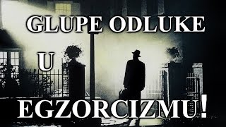 Glupe odluke u Egzorcizmu [upl. by Anatak]