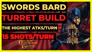 BG3  SWORDS BARD TURRET Build The HIGHEST ATKSTURN 15 SHOTSRound Tactician Ready [upl. by Suellen563]