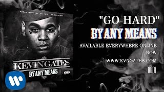 Kevin Gates ft Rico Love  Go Hard Official Audio [upl. by Sylvan]