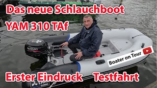 Unser neues Schlauchboot YAM 310 TAf  20 PS Suzuki  Erster Eindruck  Test  Erste Testfahrt [upl. by Attenauq32]