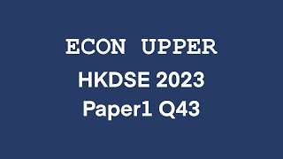 Econ Upper HKDSE 2023 Economics MC Paper 1 Q43 香港中學文憑試經濟科 卷一 第四十三題 解題 [upl. by Anny]