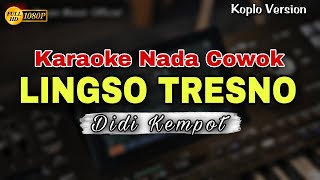 LINGSO TRESNO  DIDI KEMPOT  KARAOKE LIRIK DANGDUT KOPLO  NADA COWOK [upl. by Nnorahs]