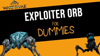 EVERYTHING you need to Kill the Exploiter Orb SOLO  Warframe [upl. by Angelita]