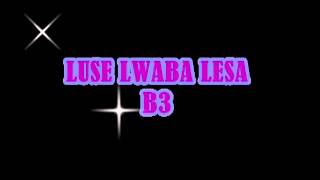 Luse Lwaba Lesa by B3 Zambia [upl. by Krueger461]