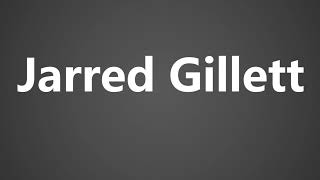 How to Pronounce Jarred Gillett [upl. by Fronia]