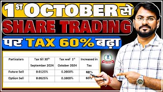 Share Market Trading Tax Increase 60 from 1st October 2024  Futures and Options Taxation [upl. by Osnofedli783]