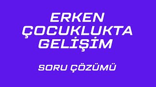 Erken çocuklukta gelişim soru çözümü1 [upl. by Shear]