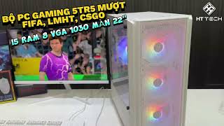 PC GAMING 5TR5 CHƠI LMHT FIFA04 VALORANT I5 RAM 8 VGA 1030 MÀN 22 [upl. by Airliah216]