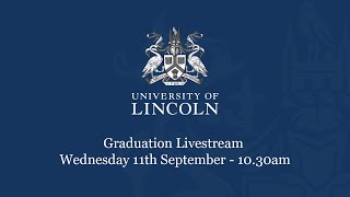 Graduation Livestream Wednesday 11 September 1030am  University of Lincoln [upl. by Alvord]