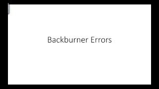 Common BackBurner Errors [upl. by Tyre]