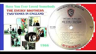 The Everly Brothers  Have You Ever Loved Somebody [upl. by Annemarie]