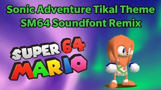 Sonic Adventure Tikal Theme SM64 Soundfont Remix Tikal The Echidna 64 Release amp Download [upl. by Eddi836]