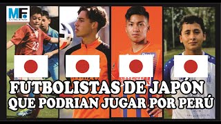 FUTBOLISTAS DE JAPON QUE PODRIAN VESTIRSE CON LA BLANQUIRROJA PERUANA [upl. by Assenov]