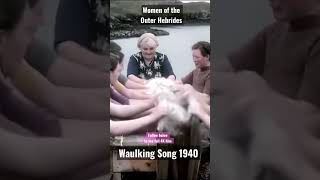 Outer Hebrides Women Waulking Song in 1940 [upl. by Duggan]