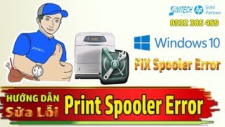 Hướng Dẫn Cách Sửa Lỗi Printer Spooler Máy In Trên Windows 10 [upl. by Solley]