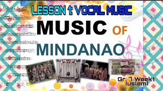 MUSIC OF MINDANAO LESSON 1 VOCAL MUSIC  for GRADE 7 [upl. by Feldstein]