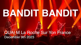 BANDIT BANDIT Live Full Concert 4K  QUAI M La Roche Sur Yon France December 9th 2023 [upl. by Ng]