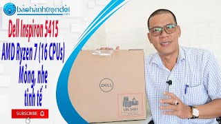 Review Dell Inspiron 5415 quotAMD Ryzen 7 16 luồngquot Thiết kế sang trọng hiệu năng ổn định [upl. by Bobbee]