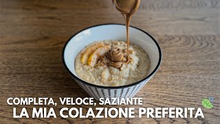 La Colazione Perfetta 👉 Sana Nutriente e Saziante 🍃 [upl. by Aerua962]