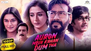 Auron Mein Kahan Dum Tha Full Movie  Ajay Devgn Tabu Shantanu Saiee Jimmy 1080p Facts amp Review [upl. by Ettedo]