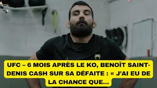 UFC – 6 mois après le KO Benoît SaintDenis cash sur sa défaite  « J’ai eu de la chance que… [upl. by Notrab]