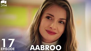 Aabroo  Matter of Respect  EP 17  Turkish Drama  Kerem Bürsin  Urdu Dubbing  RD1 [upl. by Can]