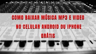 Como fazer download de música mp3 e vídeo de mp4 no celular Androide ou IPhone grátis [upl. by Gnuh276]