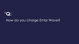 How to charge your Embr Wave [upl. by Ilario]