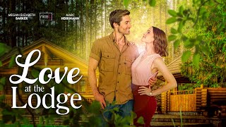 Love at the Lodge  Full Romance Movie  Megan Elizabeth Barker Marc Herrmann [upl. by Caralie]