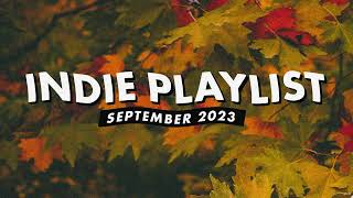 Indie Playlist  September 2023 [upl. by Lemaj]