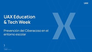 UAX Education amp Tech Week Webinar 🔐💻 Prevención del Ciberacoso en el entorno escolar [upl. by Utham]