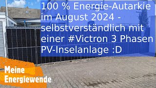 Victron PV Inselanlage 2357 kWh Erzeugung 082024  100 Energie Autarkie [upl. by Reni]