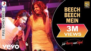 Beech Beech Mein Full Video  Jab Harry Met SejalShah Rukh KhanAnushkaArijit Singh [upl. by Aisatsana]