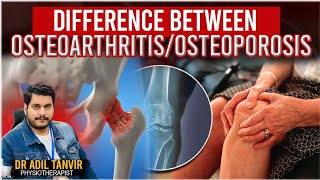 Difference Between OsteoarthritisOsteoprosis  Dr Adil Tanvir Physiotherapist osteoarthritis [upl. by Ahsitram]