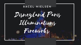 Disneyland Paris Illuminations Fireworks  Racel Nielsen [upl. by Kwarteng]