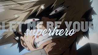 Bakugou Katsuki「AMV」 Let Me Be Your Superhero [upl. by Kcirdek]