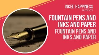 Fountain Pens and Inks and paper – musings of a Calamophile [upl. by Ylicis]