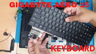 Gigabyte Aero 15 Keyboard Replacement Tutorial  Step By Step [upl. by Yereffej]