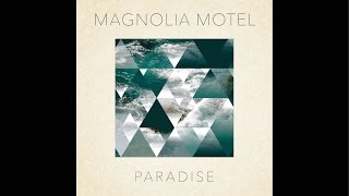 Magnolia Motel  Paradise [upl. by Einnoc]