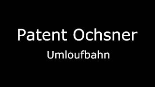 Patent Ochsner  Umloufbahn [upl. by Juno]