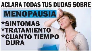 MENOPAUSIA SÍNTOMAS CUÁNTO DURA Y EL MEJOR TRATAMIENTO MENOPAUSE [upl. by Eah848]