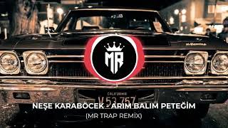 Neşe Karaböcek  Arım Balım Peteğim MR Trap Remix [upl. by Ennayd]