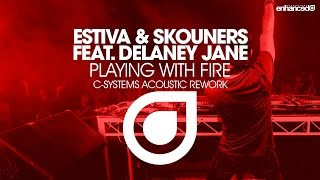 Estiva amp Skouners ft Delaney Jane  Playing With Fire CSystems Acoustic Rework OUT NOW [upl. by Hannover]